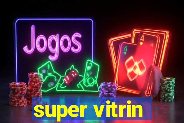 super vitrin